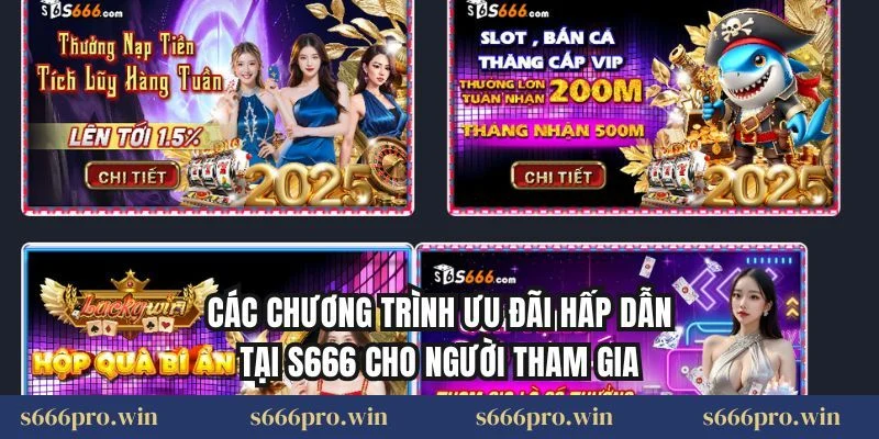 Các chương trình ưu đãi hấp dẫn tại S666 cho người tham gia